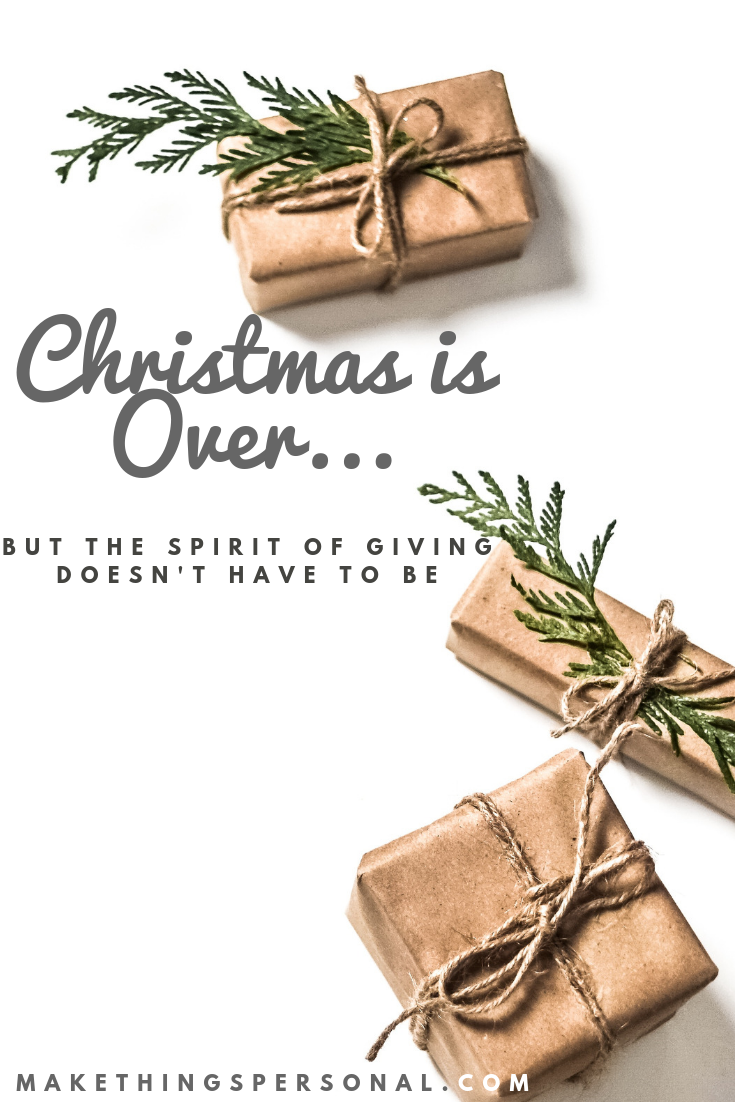 Christmas is Over, But the Spirit of Giving doesn't Have to Be - Make ...
